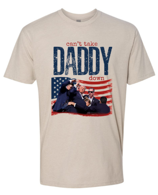 Can't Take Daddy Down Shirt